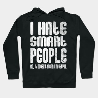 I Hate Smart People Hoodie